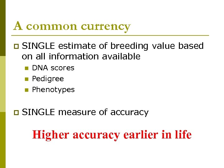 A common currency p SINGLE estimate of breeding value based on all information available