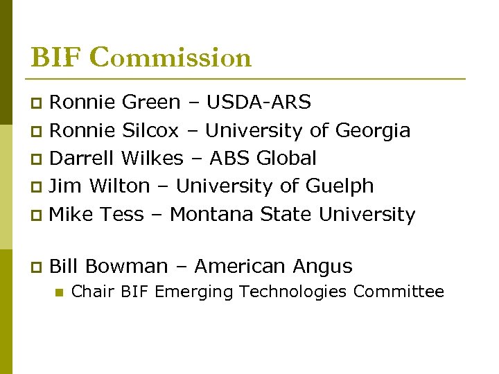 BIF Commission Ronnie Green – USDA-ARS p Ronnie Silcox – University of Georgia p
