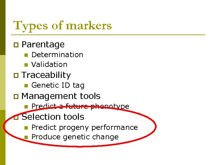 Types of markers p Parentage n n p Traceability n p Genetic ID tag