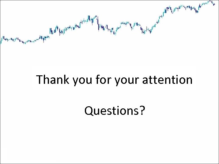 Thank you for your attention Questions? 