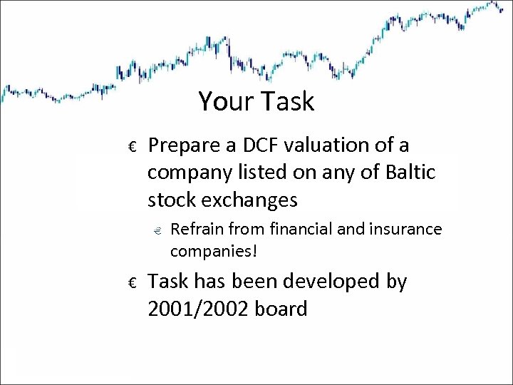 Your Task € Prepare a DCF valuation of a company listed on any of