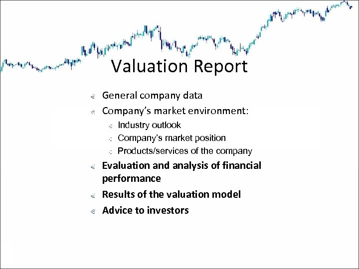 Valuation Report General company data Company’s market environment: Industry outlook Company’s market position Products/services