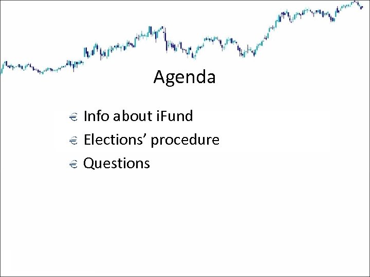 Agenda Info about i. Fund Elections’ procedure Questions 