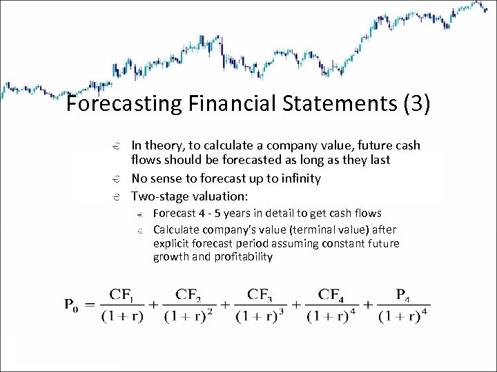 Forecasting Financial Statements (3) In theory, to calculate a company value, future cash flows