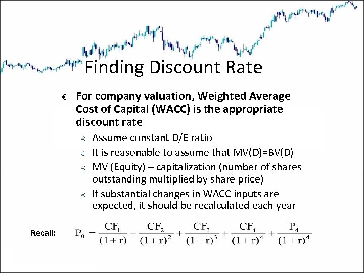 Finding Discount Rate € For company valuation, Weighted Average Cost of Capital (WACC) is