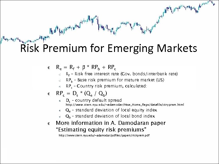 Risk Premium for Emerging Markets € Re = Rf + * RPb + RPc