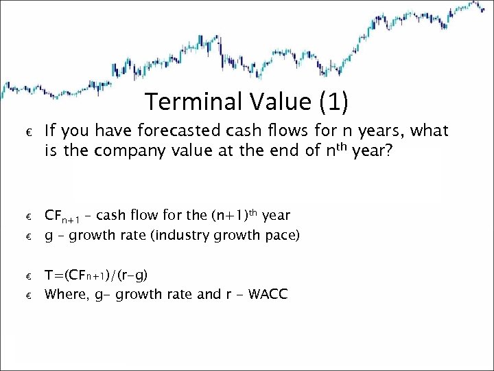 Terminal Value (1) € € € If you have forecasted cash flows for n