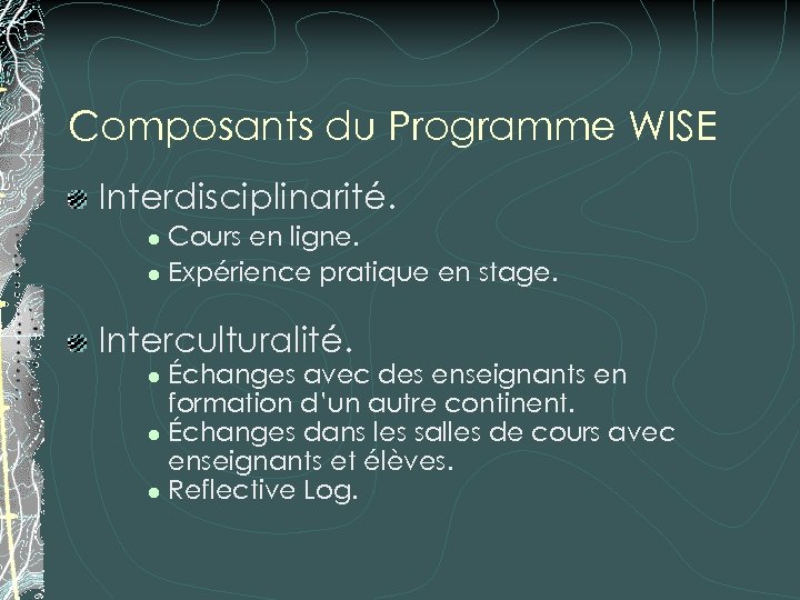 Composants du Programme WISE Interdisciplinarité. Cours en ligne. l Expérience pratique en stage. l