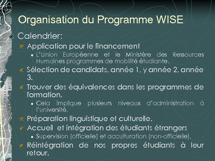 Organisation du Programme WISE Calendrier: Application pour le financement l L’Union Européenne et le