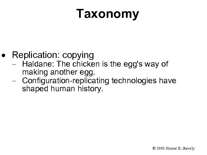 Taxonomy · Replication: copying - Haldane: The chicken is the egg's way of making