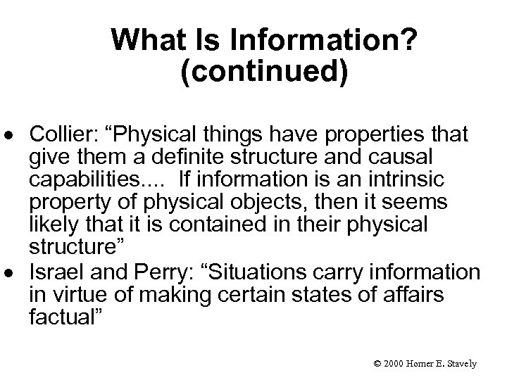What Is Information? (continued) · Collier: “Physical things have properties that give them a