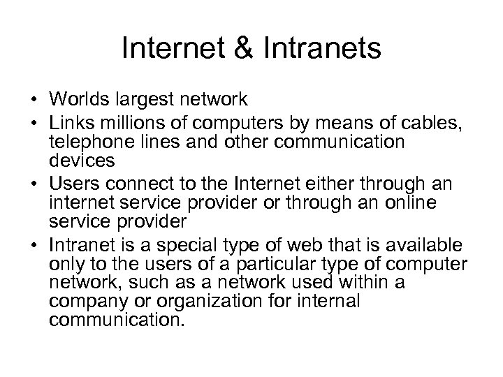 Internet & Intranets • Worlds largest network • Links millions of computers by means