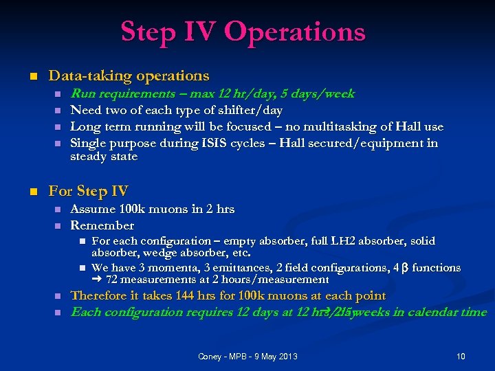 Step IV Operations n Data-taking operations n Run requirements – max 12 hr/day, 5