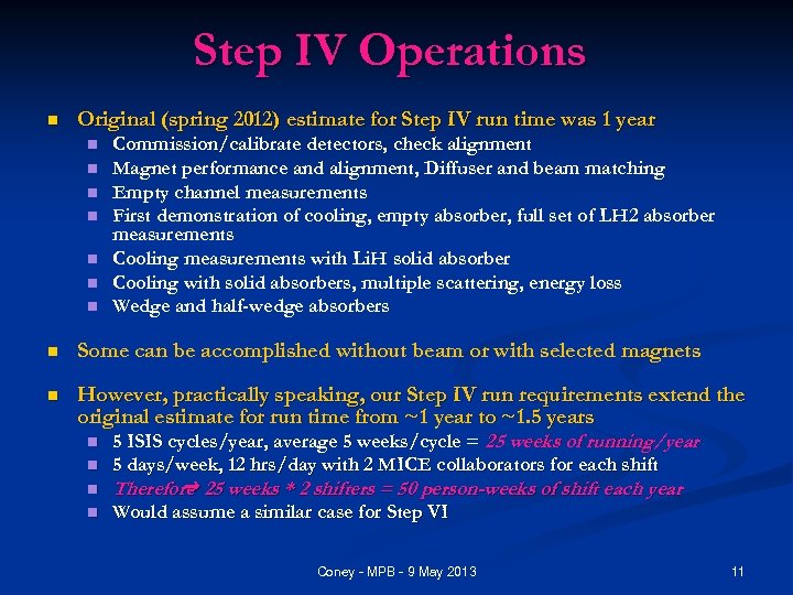 Step IV Operations n Original (spring 2012) estimate for Step IV run time was