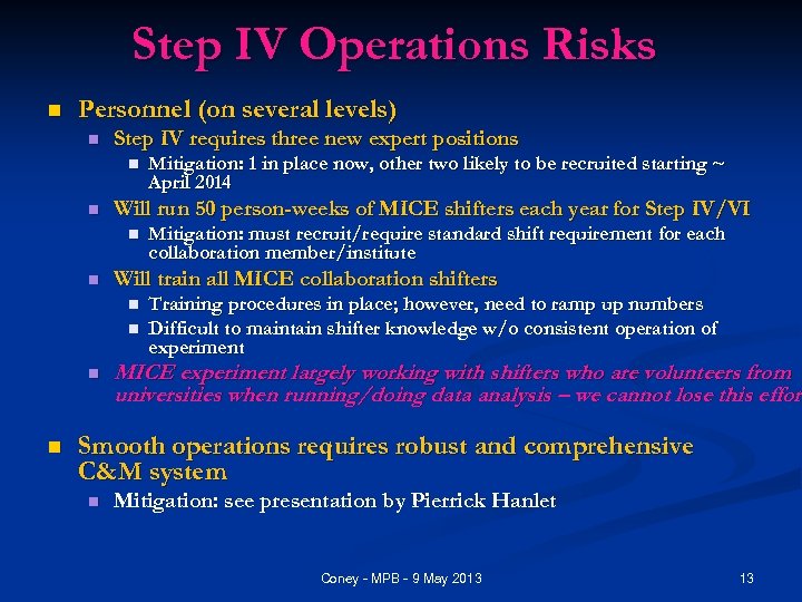 Step IV Operations Risks n Personnel (on several levels) n Step IV requires three