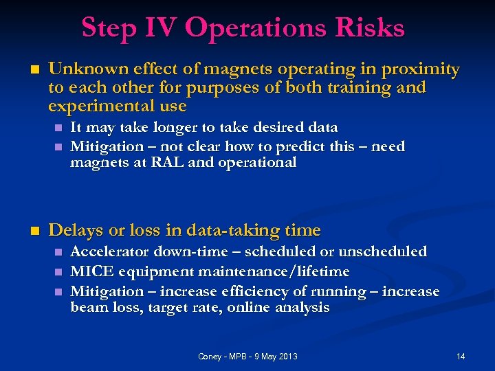 Step IV Operations Risks n Unknown effect of magnets operating in proximity to each