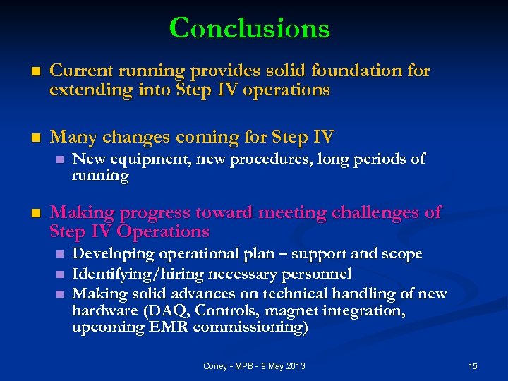 Conclusions n Current running provides solid foundation for extending into Step IV operations n