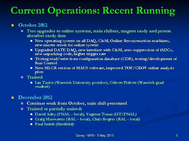 Current Operations: Recent Running n October 2012 n Test upgrades to online systems, train