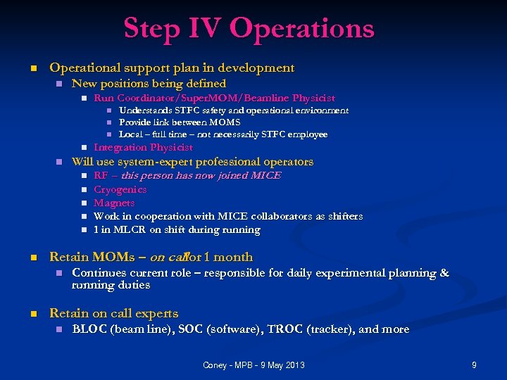 Step IV Operations n Operational support plan in development n New positions being defined