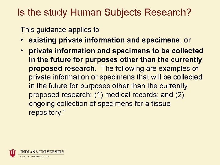 Is the study Human Subjects Research? This guidance applies to • existing private information