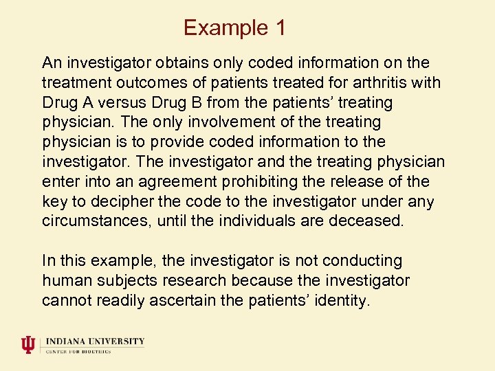 Example 1 An investigator obtains only coded information on the treatment outcomes of patients