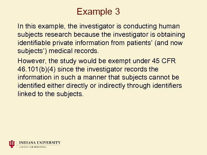 Example 3 In this example, the investigator is conducting human subjects research because the