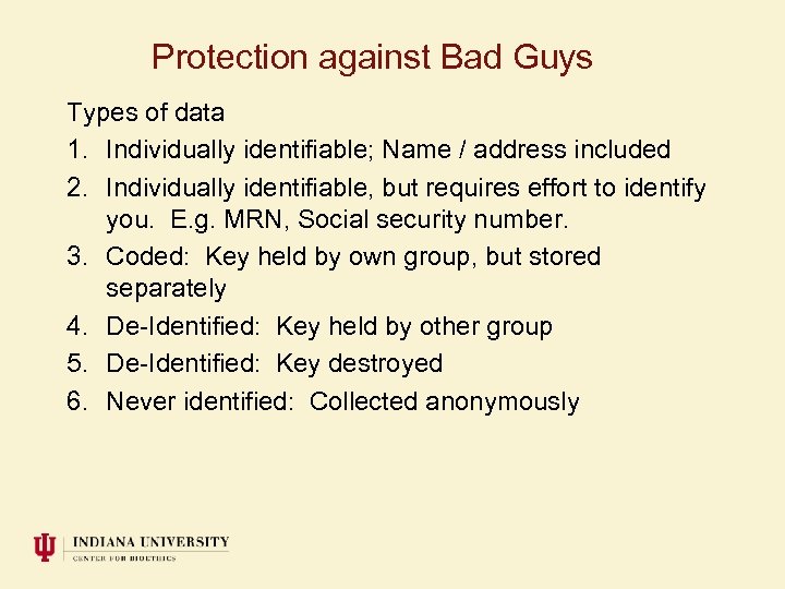 Protection against Bad Guys Types of data 1. Individually identifiable; Name / address included