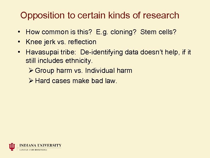 Opposition to certain kinds of research • How common is this? E. g. cloning?