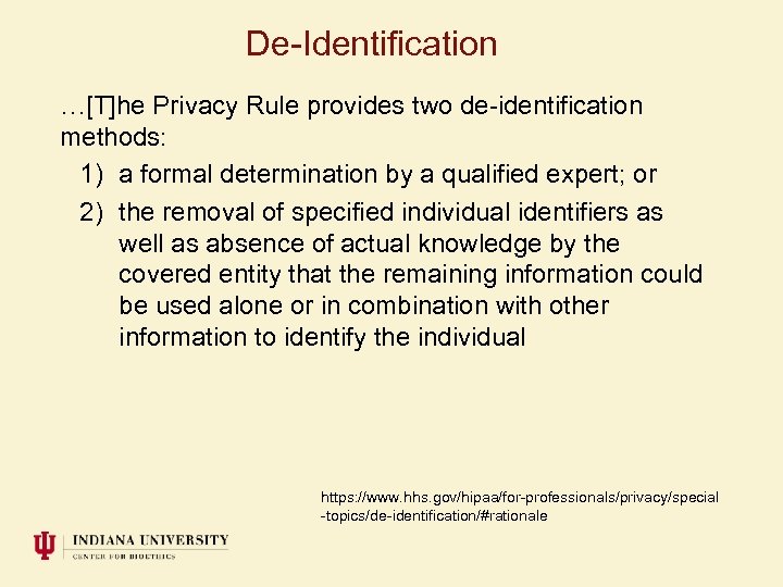 De-Identification …[T]he Privacy Rule provides two de-identification methods: 1) a formal determination by a