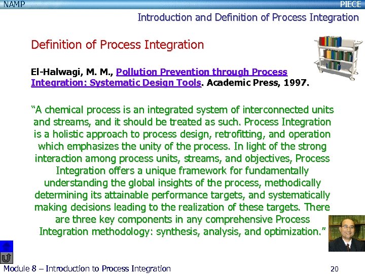 NAMP PIECE Introduction and Definition of Process Integration El-Halwagi, M. M. , Pollution Prevention