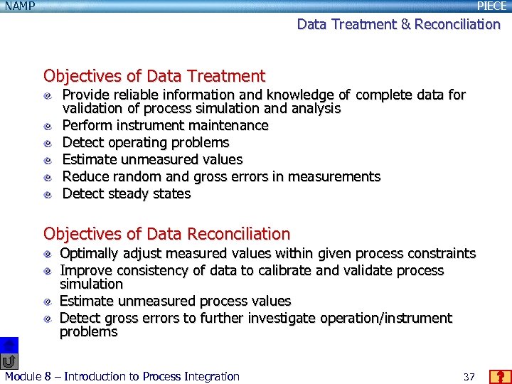 NAMP PIECE Data Treatment & Reconciliation Objectives of Data Treatment Provide reliable information and