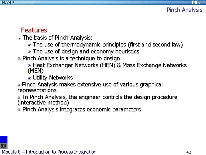 NAMP PIECE Pinch Analysis Features The basis of Pinch Analysis: The use of thermodynamic