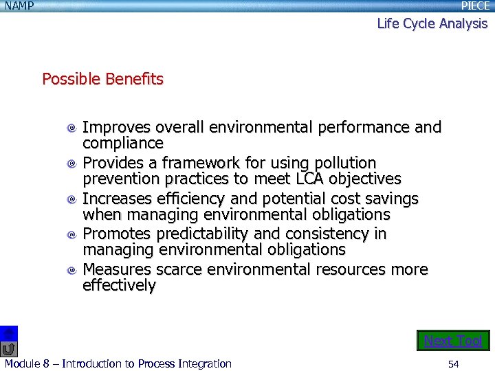 NAMP PIECE Life Cycle Analysis Possible Benefits Improves overall environmental performance and compliance Provides