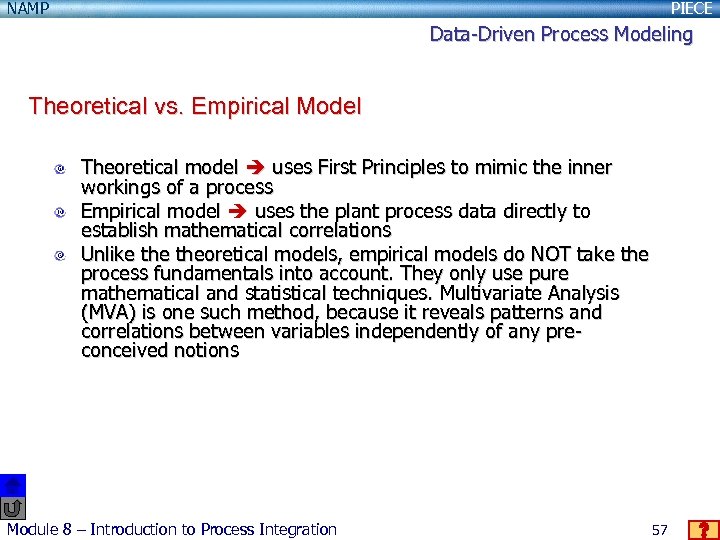NAMP PIECE Data-Driven Process Modeling Theoretical vs. Empirical Model Theoretical model uses First Principles