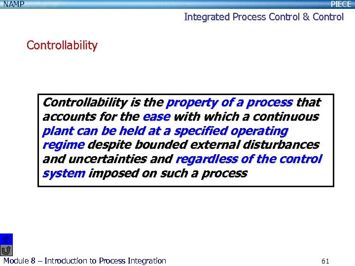 NAMP PIECE Integrated Process Control & Controllability is the property of a process that