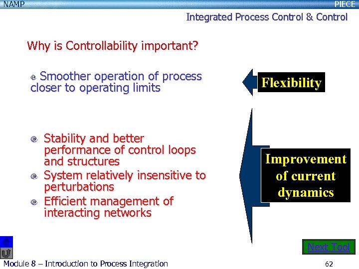 NAMP PIECE Integrated Process Control & Control Why is Controllability important? Smoother operation of