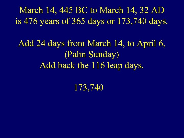 March 14, 445 BC to March 14, 32 AD is 476 years of 365