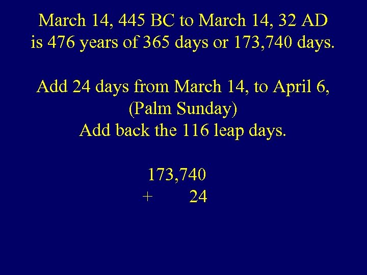 March 14, 445 BC to March 14, 32 AD is 476 years of 365