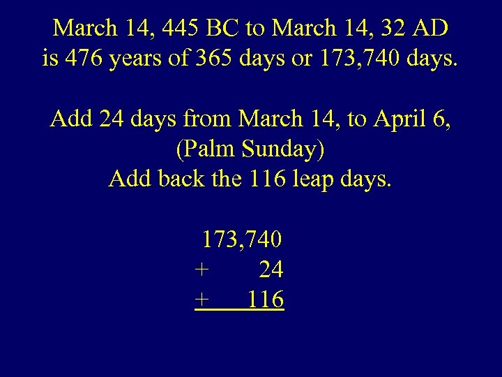 March 14, 445 BC to March 14, 32 AD is 476 years of 365