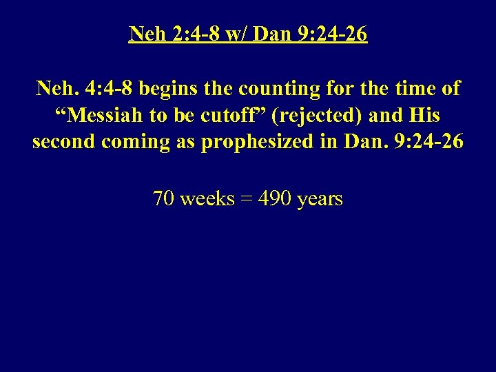 Neh 2: 4 -8 w/ Dan 9: 24 -26 Neh. 4: 4 -8 begins