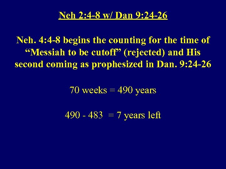 Neh 2: 4 -8 w/ Dan 9: 24 -26 Neh. 4: 4 -8 begins