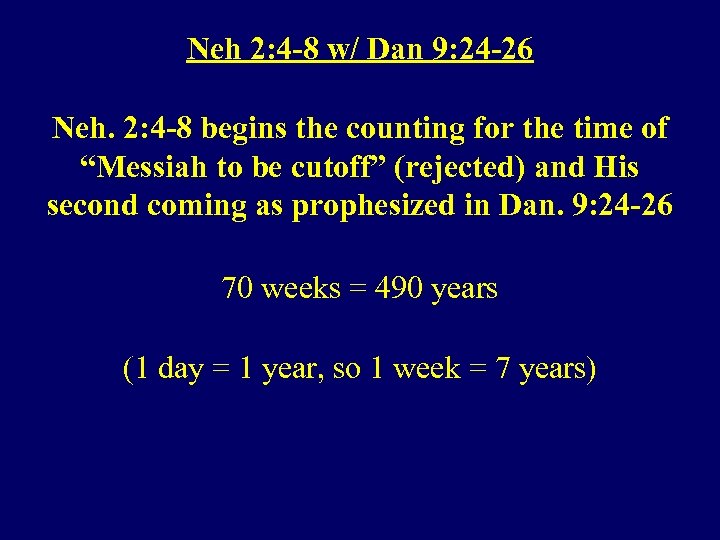 Neh 2: 4 -8 w/ Dan 9: 24 -26 Neh. 2: 4 -8 begins