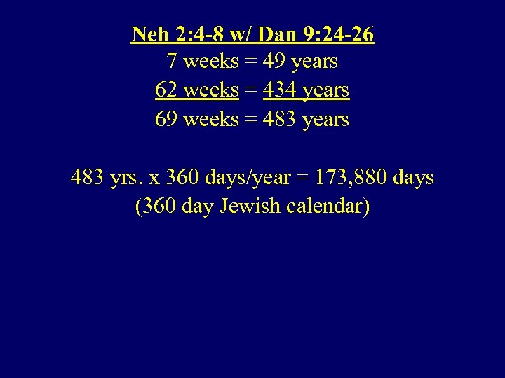 Neh 2: 4 -8 w/ Dan 9: 24 -26 7 weeks = 49 years