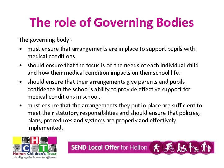 The role of Governing Bodies The governing body: • must ensure that arrangements are