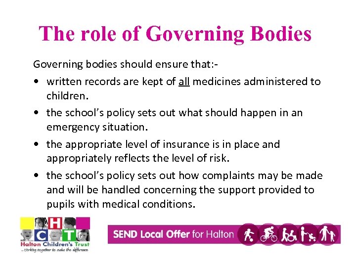 The role of Governing Bodies Governing bodies should ensure that: • written records are