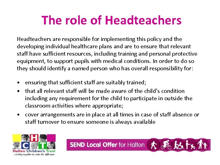 The role of Headteachers are responsible for implementing this policy and the developing individual