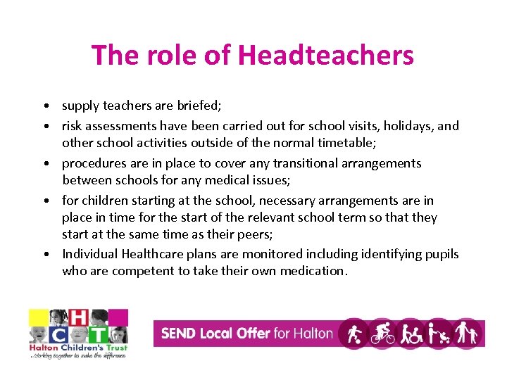 The role of Headteachers • supply teachers are briefed; • risk assessments have been