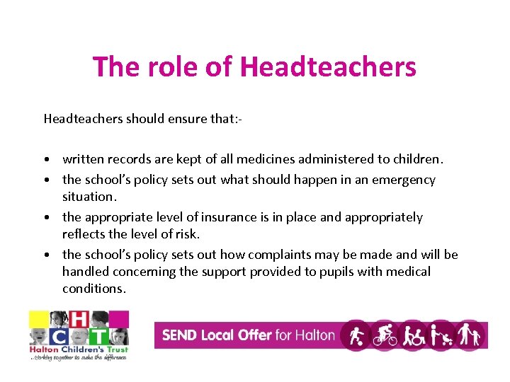 The role of Headteachers should ensure that: - • written records are kept of