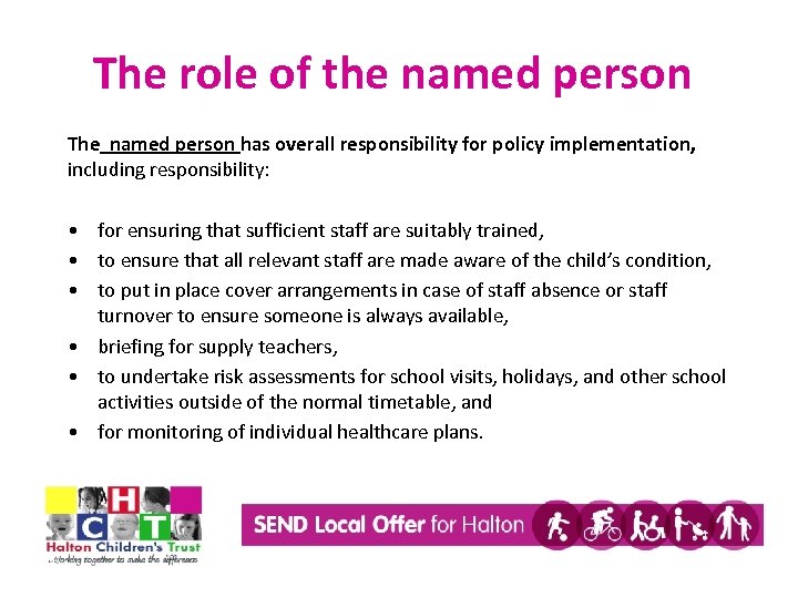 The role of the named person The named person has overall responsibility for policy