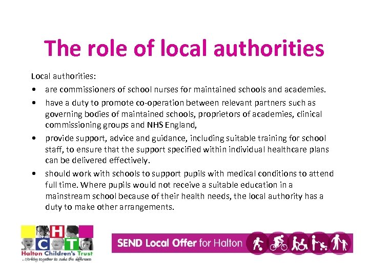 The role of local authorities Local authorities: • are commissioners of school nurses for
